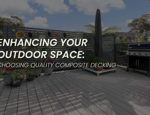 Enhancing Your Outdoor Space: Choosing Quality  Composite Decking